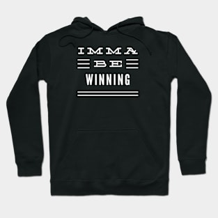 Imma Be Winning - 3 Line Typography Hoodie
